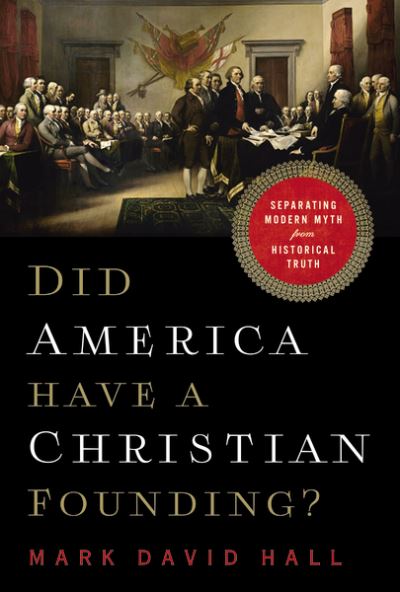 Cover for Mark David Hall · Did America Have a Christian Founding?: Separating Modern Myth from Historical Truth (Paperback Book) (2020)