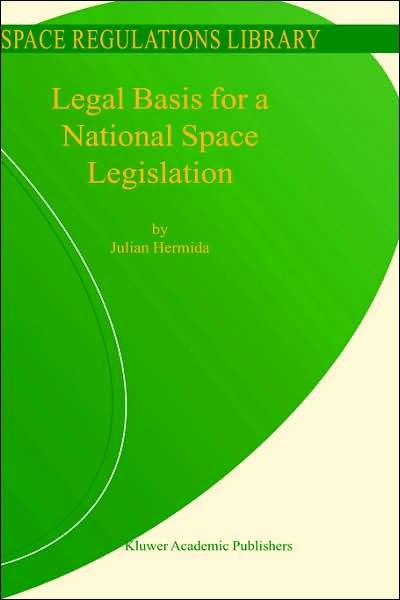 Cover for Julian Hermida · Legal Basis for a National Space Legislation - Space Regulations Library (Innbunden bok) [2004 edition] (2004)