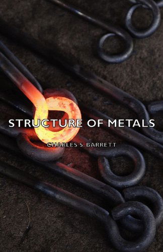 Structure of Metals - Charles S. Barrett - Books - Horney Press - 9781406772135 - March 15, 2007