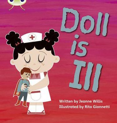 Bug Club Phonics - Phase 2 Unit 5: Doll is Ill - Bug Club Phonics - Jeanne Willis - Böcker - Pearson Education Limited - 9781408260135 - 8 september 2010