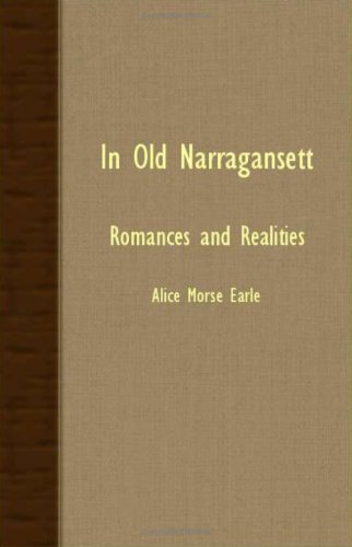 Cover for Alice Morse Earle · In Old Narragansett - Romances and Realities (Paperback Book) (2007)