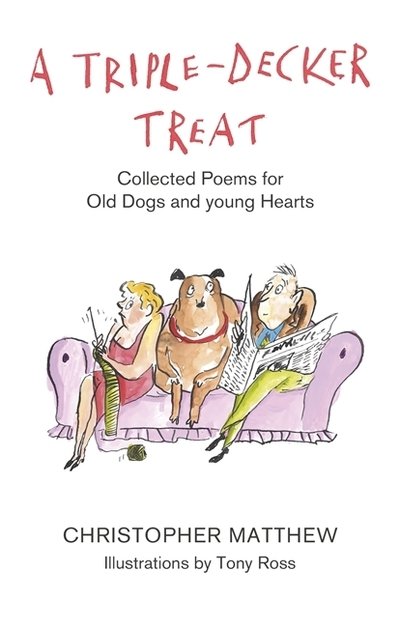 Cover for Christopher Matthew · A Triple-Decker Treat: Collected Poems for Old Dogs and Young Hearts (Paperback Book) (2019)