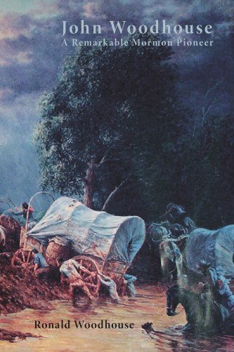 Cover for Ronald Woodhouse · John Woodhouse: a Remarkable Mormon Pioneer (Paperback Book) (2006)