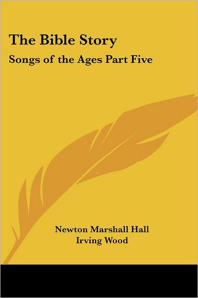 Cover for Newton Marshall Hall · The Bible Story: Songs of the Ages Part Five (Paperback Book) (2005)