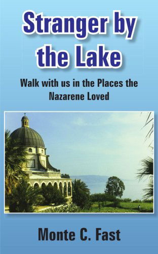 Cover for Monte Fast · Stranger by the Lake: Walk with Us in the Places the Nazarene Loved (Paperback Book) (2005)