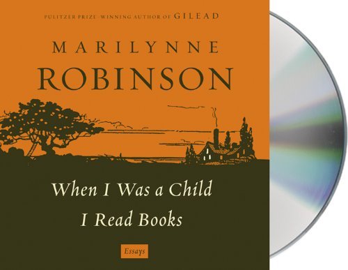 Cover for Marilynne Robinson · When I Was a Child I Read Books: Essays (Lydbok (CD)) [Unabridged edition] (2014)