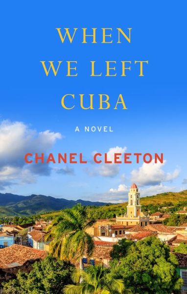 Cover for Chanel Cleeton · When We Left Cuba A Novel (Book) (2019)