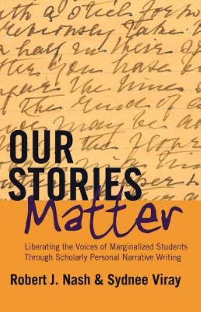 Cover for Sydnee Viray · Our Stories Matter: Liberating the Voices of Marginalized Students Through Scholarly Personal Narrative Writing - Counterpoints (Paperback Bog) [New edition] (2013)