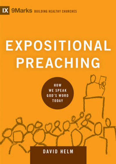 Cover for David R. Helm · Expositional Preaching: How We Speak God's Word Today - Building Healthy Churches (Hardcover Book) (2014)