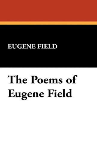 Cover for Eugene Field · The Poems of Eugene Field (Hardcover Book) (2008)