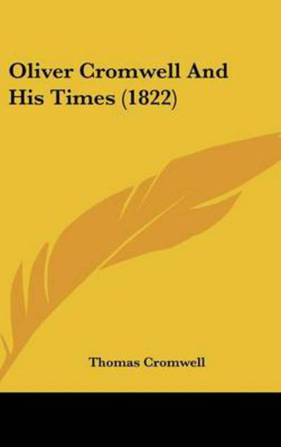 Cover for Thomas Cromwell · Oliver Cromwell and His Times (1822) (Hardcover Book) (2008)