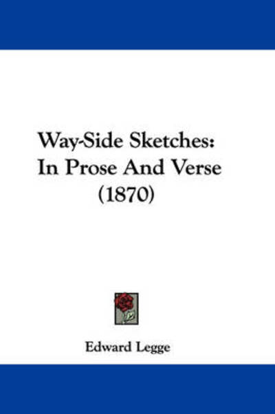 Cover for Edward Legge · Way-side Sketches: in Prose and Verse (1870) (Paperback Book) (2008)