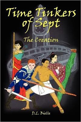 Cover for D L Bielle · Time Tinkers of Sept: the Creation (Paperback Book) (2009)