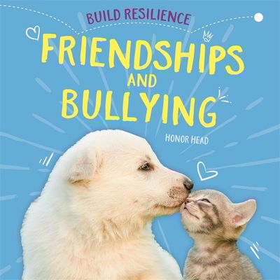 Cover for Honor Head · Build Resilience: Friendships and Bullying - Build Resilience (Hardcover Book) [Illustrated edition] (2020)