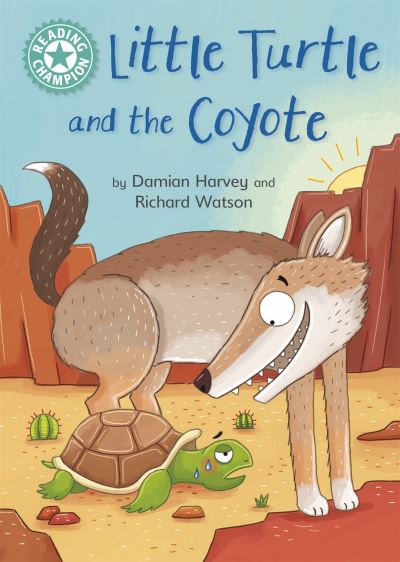 Cover for Damian Harvey · Reading Champion: Little Turtle and the Coyote: Independent Reading Turquoise 7 - Reading Champion (Hardcover Book) (2022)