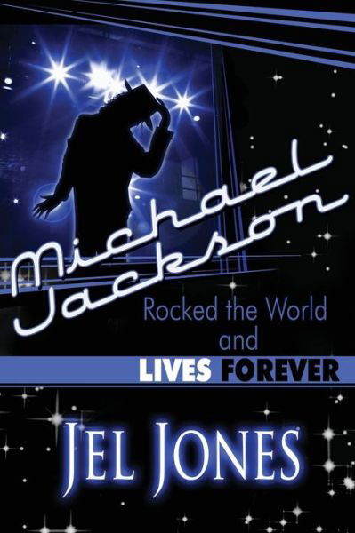 Cover for Jel Jones · Michael Jackson Rocked the World and Lives Forever (Paperback Bog) (2010)