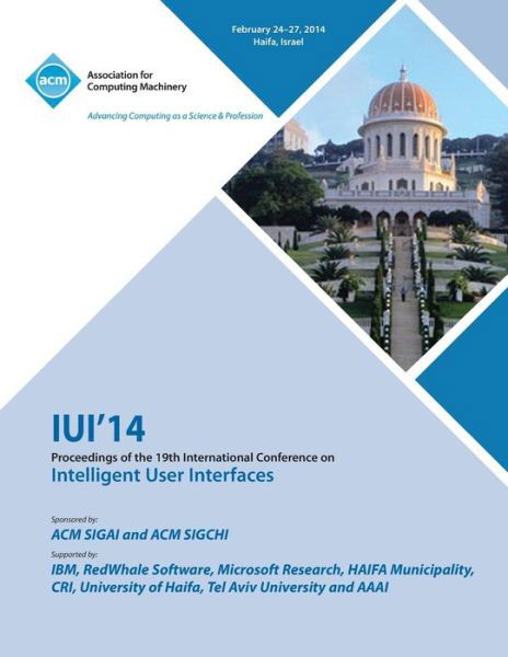 Iui 14 19th International Conference on Intelligent User Interfaces - Iui 14 Conference Committee - Książki - ACM - 9781450331135 - 15 lipca 2014