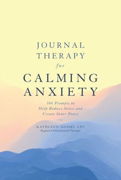 Cover for Kathleen Adams · Journal Therapy for Calming Anxiety (Bok) (2020)