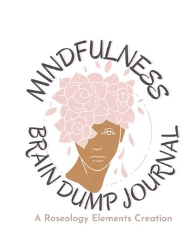 Cover for Roseology Elements · Mindfulness Brain Dump Journal (Paperback Book) (2022)