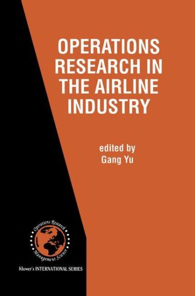 Cover for Gang Yu · Operations Research in the Airline Industry - International Series in Operations Research &amp; Management Science (Paperback Book) [Softcover reprint of the original 1st ed. 1998 edition] (2012)