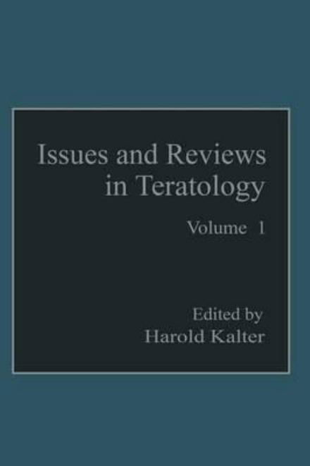 Issues and Reviews in Teratology: Volume 1 - Harold Kalter - Books - Springer-Verlag New York Inc. - 9781461573135 - November 5, 2012