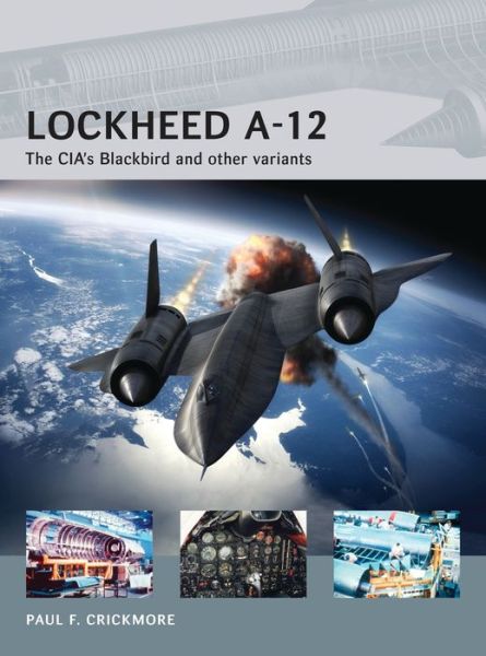 Cover for Paul F. Crickmore · Lockheed A-12: The CIA’s Blackbird and other variants - Air Vanguard (Paperback Book) (2014)