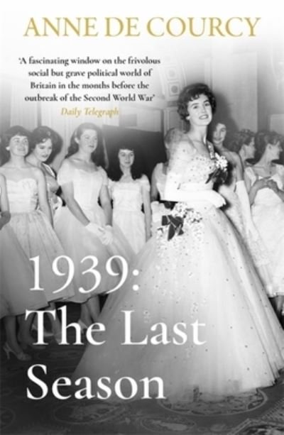 Cover for Anne De Courcy · 1939: The Last Season (Pocketbok) (2022)