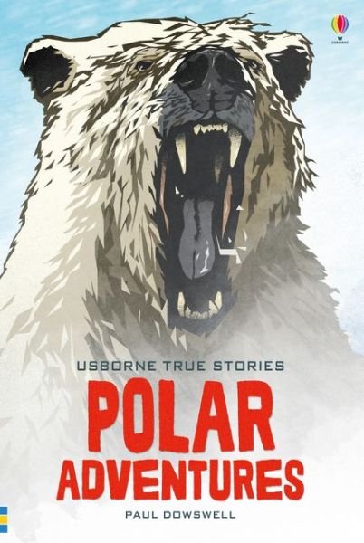 Cover for Paul Dowswell · True Stories of Polar Adventures - Young Reading Series 4 (Gebundenes Buch) (2018)