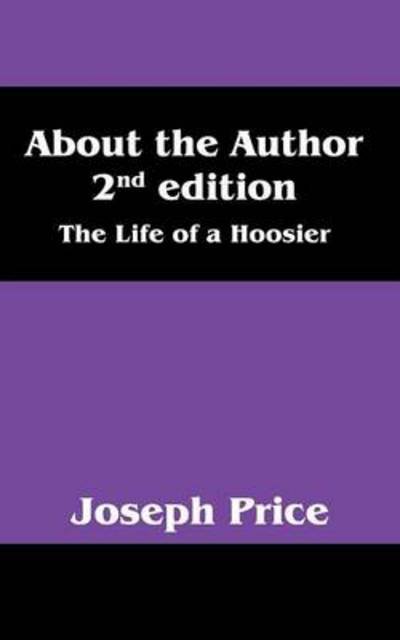 Cover for Joseph Price · About the Author 2nd Edition: The Life of a Hoosier (Pocketbok) (2014)
