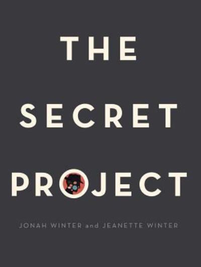 Cover for Jonah Winter · The secret project (Book) [First edition. edition] (2017)