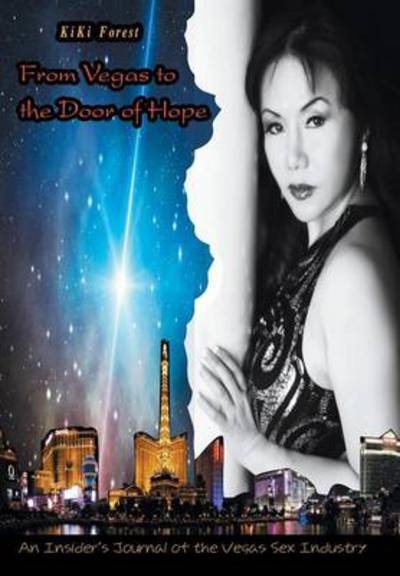Cover for Kiki Forest · From Vegas to the Door of Hope: an Insider's Personal Account and Journal of the Vegas Sex Industry (Gebundenes Buch) (2013)
