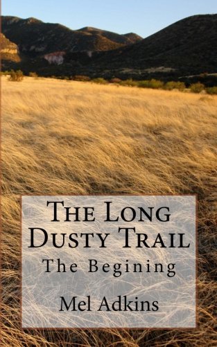 Cover for Mel Adkins · The Long Dusty Trail: the Begining (Volume 1) (Pocketbok) (2013)