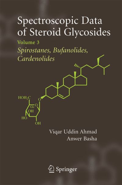 Cover for Viqar Uddin Ahmad · Spectroscopic Data of Steroid Glycosides: Spirostanes, Bufanolides, Cardenolides: Volume 3 (Paperback Book) [2007 edition] (2014)