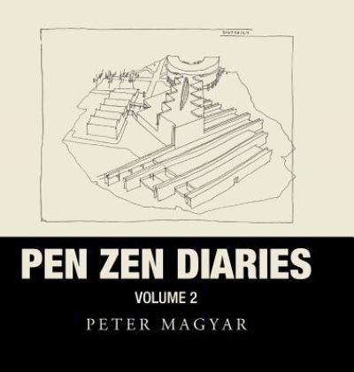 Cover for Peter Magyar · Pen Zen Diaries : Volume Two (Hardcover Book) (2018)