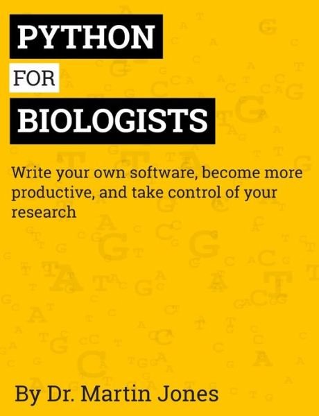 Cover for Martin Jones · Python for Biologists: a Complete Programming Course for Beginners (Pocketbok) (2013)