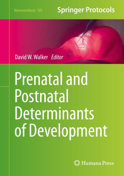Cover for Prenatal and Postnatal Determinants of Development - Neuromethods (Hardcover Book) [1st ed. 2016 edition] (2015)