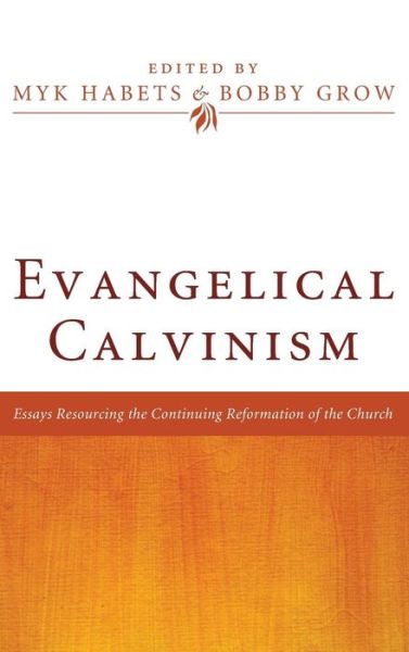 Cover for Myk Habets · Evangelical Calvinism (Hardcover Book) (2012)