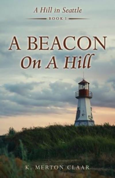 Cover for K Merton Claar · A Beacon On A Hill (Paperback Book) (2016)