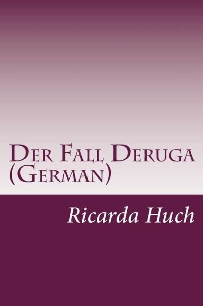 Cover for Ricarda Octavia Huch · Der Fall Deruga (German) (Paperback Book) (2014)