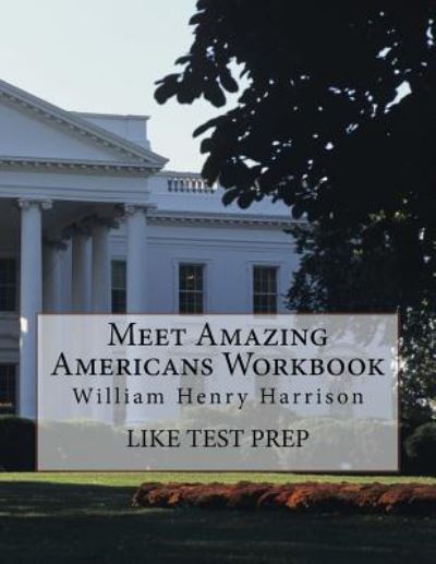 Cover for Like Test Prep · Meet Amazing Americans Workbook: William Henry Harrison (Paperback Bog) (2014)