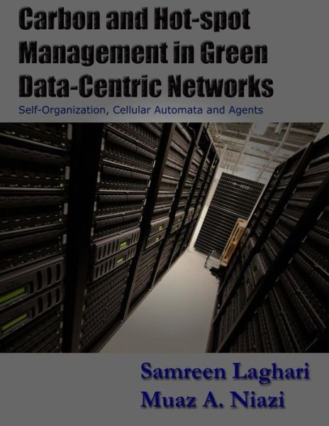 Cover for Samreen Laghari · Carbon and Hot-spot Management in Green Data-centric Networks: Self-organization, Cellular Automata and Agents (Paperback Book) (2013)