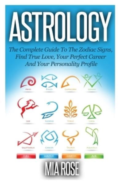 Astrology - Mia Rose - Books - Createspace Independent Publishing Platf - 9781501051135 - September 3, 2014