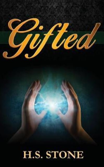 Gifted - H S Stone - Books - Createspace Independent Publishing Platf - 9781502447135 - October 10, 2014