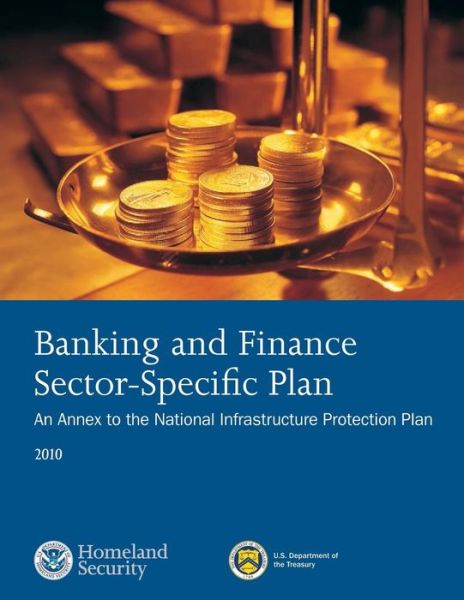 Cover for U S Department of Homeland Security · Banking and Finance Sector- Sepcific Plan: 2010 (Pocketbok) (2015)