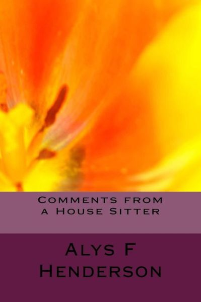 Cover for Alys F Henderson · Comments from a House Sitter (Paperback Book) (2015)