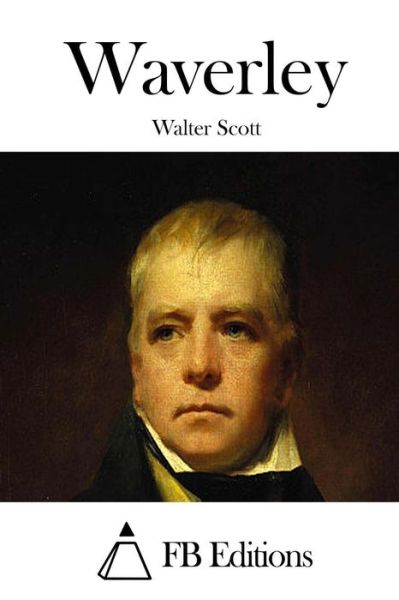 Waverley - Walter Scott - Books - Createspace - 9781508784135 - March 7, 2015