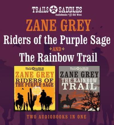 Cover for Zane Grey · Riders of the Purple Sage and The Rainbow Trail (CD) (2015)