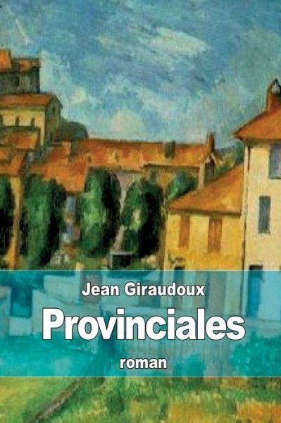 Cover for Jean Giraudoux · Provinciales (Paperback Book) (2015)