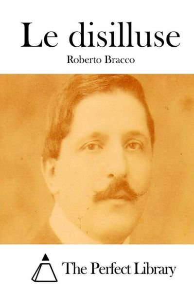 Cover for Roberto Bracco · Le Disilluse (Taschenbuch) (2015)