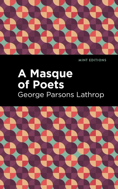 Cover for George Parsons Lathrop · A Masque of Poets - Mint Editions (Paperback Book) (2021)
